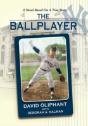 The Ballplayer, A Novel Based On A True - Preview
