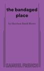 The Bandaged Place - Preview