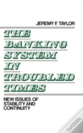The Banking System In Troubled Times