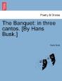 The Banquet: In Three Cantos. (By Hans Busk.) - Preview
