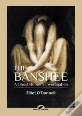 The Banshee: A Ghost Hunter'S Investigation
