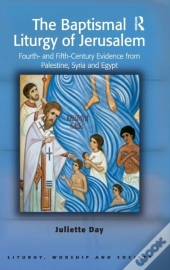 The Baptismal Liturgy Of Jerusalem