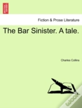 The Bar Sinister. A Tale.