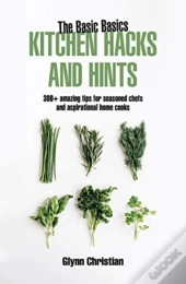 The Basic Basics Kitchen Hacks And Hints