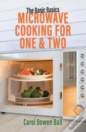 The Basic Basics Microwave Cooking For One & Two
