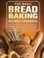The Basic Bread Baking Recipes Cookbook - Preview