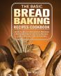 The Basic Bread Baking Recipes Cookbook - Preview
