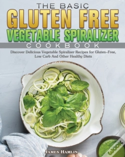 Capa do artigo The Basic Gluten Free Vegetable Spiralizer Cookbook