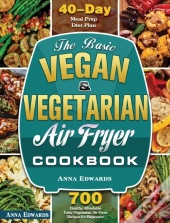 The Basic Vegan & Vegetarian Air Fryer Cookbook