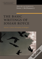 The Basic Writings Of Josiah Royce, Volume I