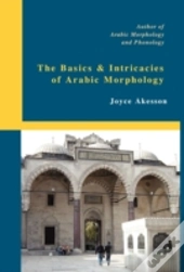The Basics & Intricacies Of Arabic Morphology