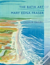 The Batik Art Of Mary Edna Fraser