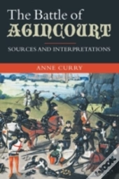 The Battle Of Agincourt: Sources And Interpretations