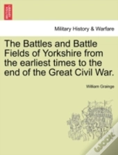 The Battles And Battle Fields Of Yorkshi