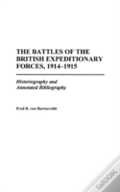The Battles Of The British Expeditionary Forces, 1914-1915