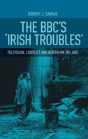 The Bbc'S 'Irish Troubles' - Preview