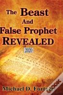 The Beast And False Prophet Revealed