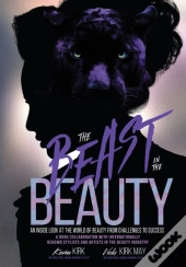 The Beast In The Beauty: An Inside Look