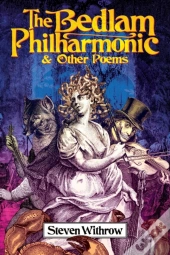 The Bedlam Philharmonic & Other Poems