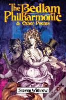 The Bedlam Philharmonic & Other Poems