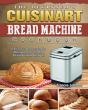 The Beginner'S Cuisinart Bread Machine Cookbook - Preview