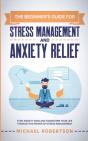 The Beginner'S Guide For Stress Management And Anxiety Relief - Preview
