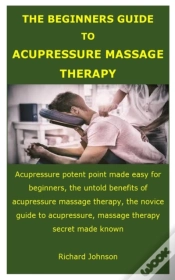 Capa do artigo The Beginners Guide To Acupressure Massage Therapy