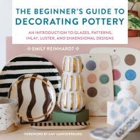 The Beginner'S Guide To Decorating Pottery