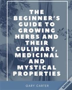 Capa do artigo The Beginner'S Guide To Growing Herbs And Their Culinary, Medicinal And Mystical Properties