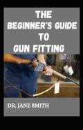 The Beginner'S Guide To Gun Fitting
