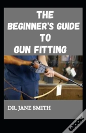 The Beginner'S Guide To Gun Fitting