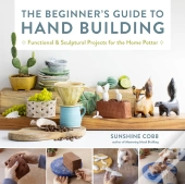 The Beginner'S Guide To Hand Building