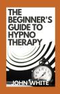 The Beginner'S Guide To Hypnotherapy - Preview