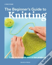 The Beginner'S Guide To Knitting