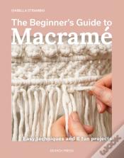 The Beginner'S Guide To Macrame