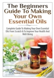 Capa do artigo The Beginners Guide To Making Your Own Essential Oils