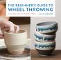 The Beginner'S Guide To Wheel Throwing - Preview