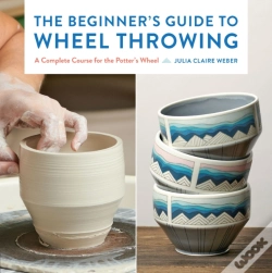 Capa do artigo The Beginner'S Guide To Wheel Throwing