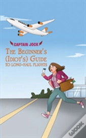 The Beginner'S (Idiot'S) Guide To Long-Haul Flights