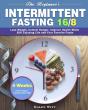 The Beginner'S Intermittent Fasting 16/8 - Preview