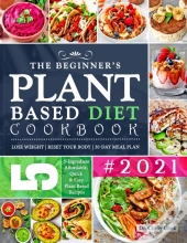 The Beginner'S Plant Based Diet Cookbook #2021