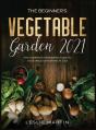 The Beginner'S Vegetable Garden 2021 - Preview