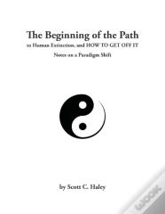 The Beginning Of The Path To Human Extinction, And How To Get Off It - Notes On A Paradigm Shift
