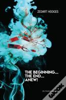 The Beginning... The End... Anew!