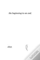 The Beginning To An End.