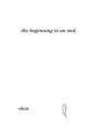 The Beginning To An End. - Preview