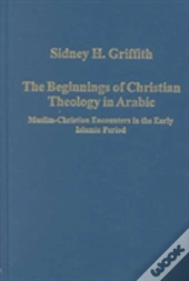 The Beginnings Of Christian Theology In Arabic