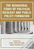 The Behavioral Study Of Political Ideology And Public Policy Formulation