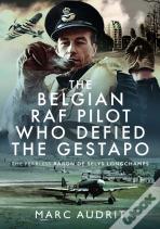 The Belgian Raf Pilot Who Defied The Gestapo