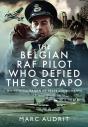 The Belgian Raf Pilot Who Defied The Gestapo - Preview